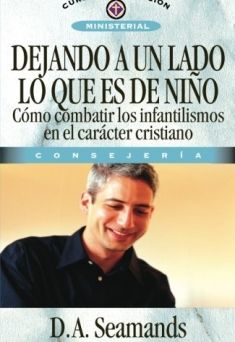 Dejando a un lado lo que es de niño: como combatir los infantilismos en el carácter cristiano