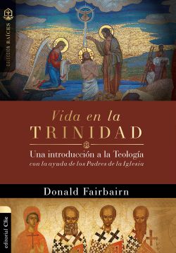 vida en la trinidad donald fairbairn