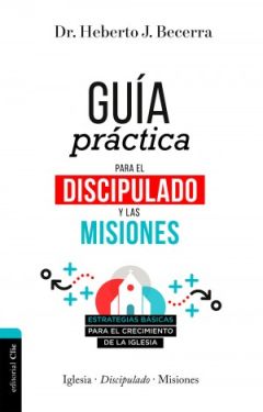Guía práctica para el discipulado y las misiones