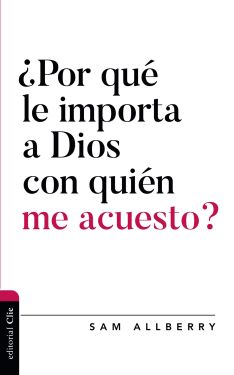 ¿Por qué le importa a Dios con quién me acuesto? 