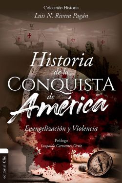 Historia de la conquista de América. Evangelización y violencia