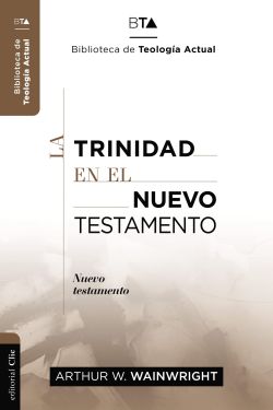 La Trinidad en el Nuevo Testamento (Ed. Rústica)