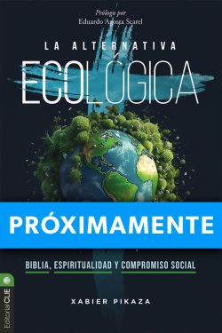 La alternativa ecológica: Biblia, espiritualidad y compromiso social