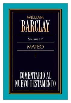 02. Comentario al Nuevo Testamento de William Barclay: Mateo II