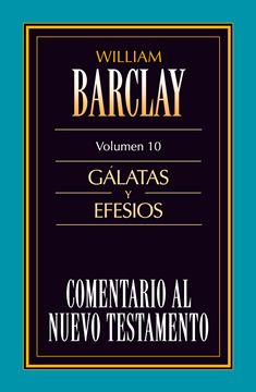 10. Comentario al Nuevo Testamento de William Barclay: Gálatas y Efesios