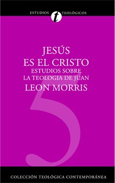 05. Jesús es el Cristo: Estudios sobre la teología de Juan