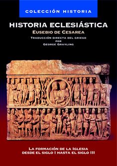 Historia Eclesiástica de Eusebio:  Siglo I hasta el siglo III