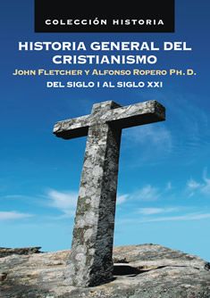 Historia general del cristianismo Del siglo I al siglo XXI