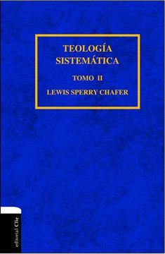 Teología Sistemática de Chafer - Tomo II