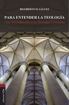 Para entender la teología:  Una introducción a la teología cristiana.