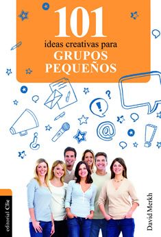 101 ideas creativas para grupos pequeños