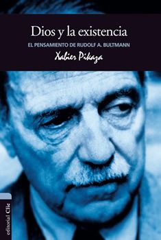 El pensamiento de Rudolf Bultmann: Dios y la existencia