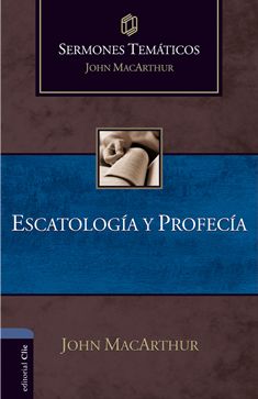 Sermones temáticos sobre escatología y profecía (Ed. Rústica)
