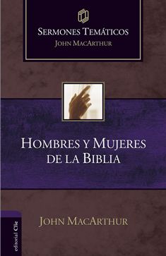 Sermones Temáticos sobre Hombres y Mujeres de la Biblia (Ed. Rústica)