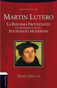 Martín Lutero. La Reforma protestante y el nacimiento de la sociedad moderna
