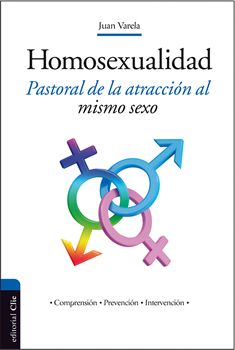 La homosexualidad: Pastoral de la atracción al mismo sexo.