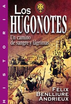 Los Hugonotes. Un camino de sangre y lágrimas