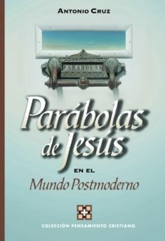 Las parábolas de Jesús en el mundo postmoderno