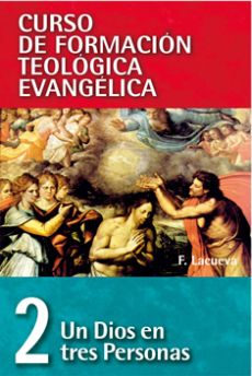 02. Curso de Formación Teológica Evangélica: Un Dios en Tres Personas