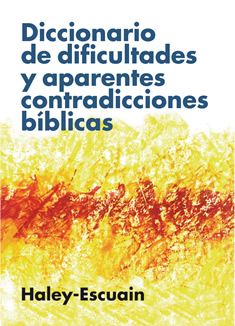 Diccionario de dificultades y aparentes contradicciones bíblicas