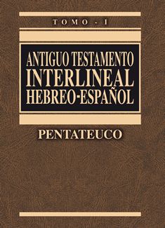 Antiguo Testamento Interlineal Hebreo - Español Tomo I Pentateuco