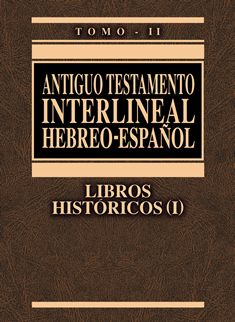 Antiguo Testamento Interlineal Hebreo - Español Tomo II Libros Históricos (I)