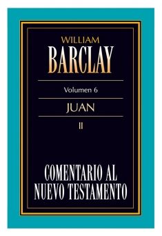 06. Comentario al Nuevo Testamento de William Barclay: Juan II