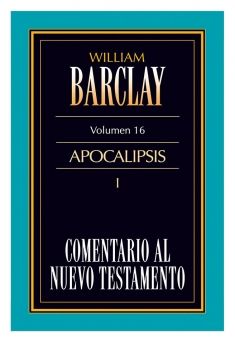 16. Comentario al Nuevo Testamento de William Barclay: Apocalipsis I