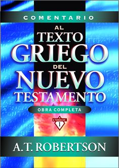 Comentario al texto griego del Nuevo Testamento: Obra completa 6 en 1