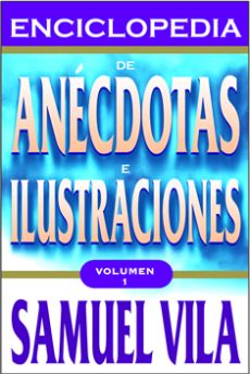 Enciclopedia de Anécdotas e Ilustraciones Volumen 1