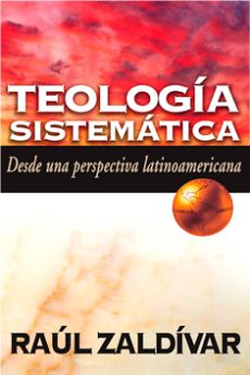 Teología Sistemática Desde una perspectiva latinoamericana