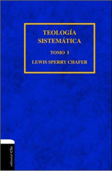 Teología Sistemática de Chafer - Tomo I