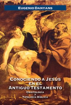 Conociendo a Jesús en el Antiguo Testamento Cristología y tipología bíblica