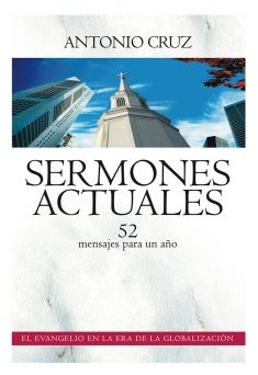Sermones actuales - 52 Mensajes: uno para cada domingo del año