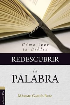 Redescubrir la Palabra: Cómo leer la Biblia.