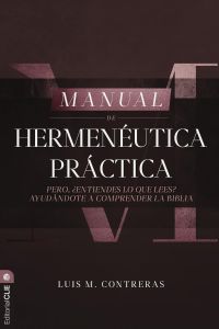  Manual de Hermenéutica Práctica: Pero ¿entiendes lo que lees? Ayudándote a comprender la Biblia 