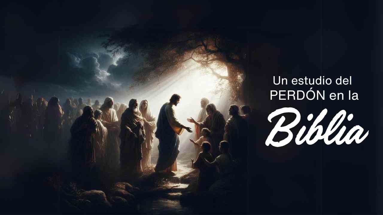 Un Estudio sobre el PERDÓN en la BIBLIA